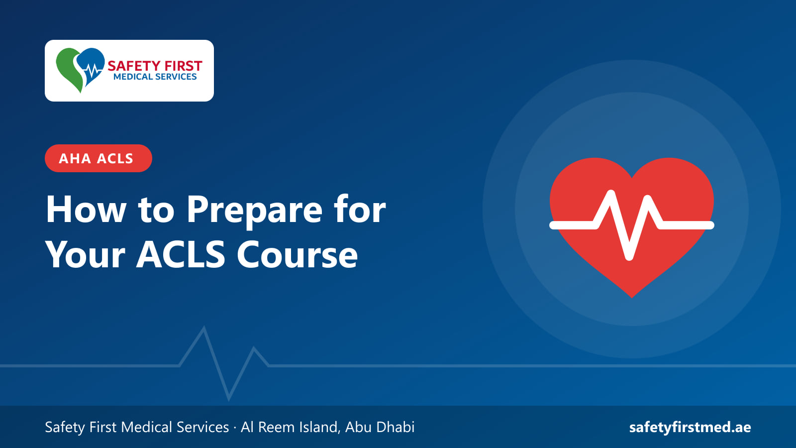 How to prepare for your AHA ACLS course at Safety First Medical Services, Abu Dhabi