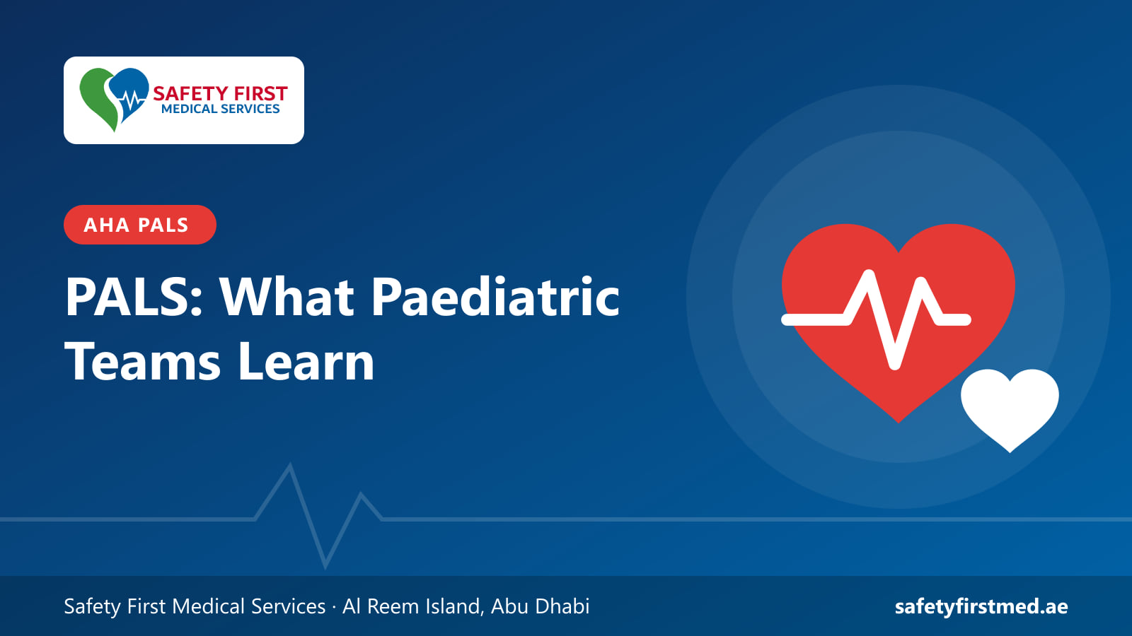 What to expect on an AHA PALS course at Safety First Medical Services, Abu Dhabi